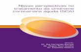 Novas perspectivas no tratamento da síndrome coronariana ... · Dr. Rui Fernando Ramos Dr. Otávio Rizzi Coelho ... Em relação à terapia antiagregante plaquetária, novos progressos