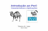 Introdução ao Perl - if.ufrgs.brrns/astroprog/perl_tiberio.pdf · – variáveis com tipagem dinâmica (não declara vars), – reduzido tempo de programação, – relaciona diretamente
