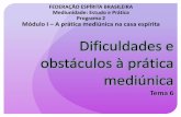 FEDERAÇÃO ESPÍRITA BRASILEIRA Mediunidade: Estudo e ...febnet.org.br/wp-content/uploads/2012/06/Módulo-1-Tema-6... · tenhamos suficiente coragem para romper com eles, na ...