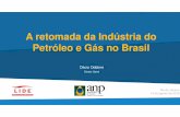 A retomada da Indústria do Petróleo e Gás no Brasil Oddone_Lide_Agosto... · petróleo, gás, carvão e combustíveis não-fósseis, cada um contribuindo com cerca de 25% Demanda