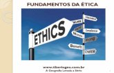FUNDAMENTOS DA ÉTICA - Tiberiogeo - A … Ética e a Cidadania Desde cedo aprendemos a não mentir,roubar, cobiçar,aprendemos que isso não é ético; Mas o que é ética? É uma