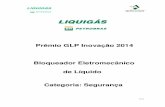Prêmio GLP Inovação 2014 Bloqueador Eletromecânico de … · A Liquigás, fundada em 1953, foi adquirida pela Petrobras Distribuidora S.A. (BR) em agosto de 2004 e, em novembro