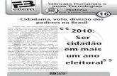 3422510-FBnoENEM Nº 16 FB NO ENEM Ciências Humanas e Suas Tecnologias 4. (ENEM SIMULADO) A Constituição de 1988 estabelece que o Brasil é um Estado republicano, federativo e presidencialista,