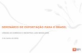 SEMINÁRIO DE EXPORTAÇÃO PARA O BRASIL - ccilb.net · (empresa de Estudos, Consultoria e Gestão Empresarial, responsável pela realização de estudos regulares na área empresarial,