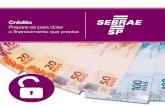 Crédito - bibliotecas.sebrae.com.br · 4 Sebrae-SP - Crédito: prepare-se para obter o financiamento que precisa Faça a coisa certa A rotina de qualquer dono de empresa, independentemente