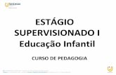 ESTÁGIO SUPERVISIONADO I Educação Infantil‡ÕES... · • Evidencia-se a observação em sala de aula como a centralidade e objetivo principal do Estágio realizado nas instituições
