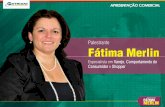 Palestrante Fátima Merlin - Patriani Palestrantespatrianipalestrantes.com.br/pdf/apresentacao-fatima-merlin-.pdf · Master Business em Marketing pela FIA, Economista, atua há mais