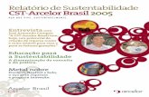 Relatório de Sustentabilidade CST-Arcelor Brasil 2005tubarao.arcelormittal.com/pdf/galeria-midia/relatorios-publicacoes/... · o aço gera riquezas e ... funções de presidente