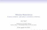Métodos Matemáticos - O plano complexo: aplicações à ...pef/aulas_seminarios/notas_de_aula/tort_2012_2/... · tempo iguais (MCU). As coordenadas cartesianas do ponto s˜ao: Exemplo:
