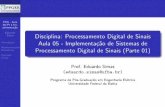 Simas Disciplina: Processamento Digital de Sinais Aula 05 ... · Programa de P os-Gradua˘c~ao em Engenharia El etrica ... {z n} Parte Fracion aria O ... mostrada no slide anterior