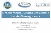 Ordenamento Jurídico Brasileiro e Lei de Biossegurança · Ordenamento Jurídico Brasileiro e Lei de Biossegurança Heren Otero Avila, Adv. OAB/RS 84634 Mestranda em Biotecnologia