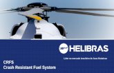Líder CRFS Crash Resistant Fuel System · o Legislação existente desde 1994 exigindo CRFS para a certificação de novos helicópteros, não abrangendo as certificações anteriores.