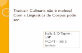 Traduzir Culinária não é moleza! Com a Linguística de ...comet.fflch.usp.br/sites/comet.fflch.usp.br/files/u30/PROFT 2013... · 10 receitas em cada uma das 11 categorias: ...