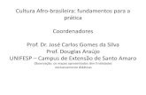 Cultura Afro-brasileira: fundamentos para a prática ... · Cultura Afro-brasileira: fundamentos para a prática Coordenadores Prof. Dr. José Carlos Gomes da Silva Prof. Douglas