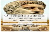 O Templo Judaico - preteristarchive.compreteristarchive.com/Books/pdf/2017_gentry_templo-judaico.pdf · O Templo judaico como ídolo pagão Nesta quinta postagem de uma série de