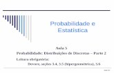 Aula 5 Probabilidade: Distribuições de Discretas Parte 2rbatista/files/pe/aulas/Aula 5... · Distribuições de Probabilidade Discretas Normal Uniforme Exponencial Binomial . Aula