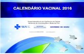 CALENDÁRIO VACINAL 2016 - sgc.goias.gov.br · Alteração da faixa etária para administração da vacina de 12 meses para os 15 meses de idade. Idade Dose Comentário 15 meses Única