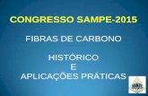 CONGRESSO SAMPE-2015 · Propriedade Unidade Fibra de Vidro Fibra Aramida Fibra de Carbono Densidade g/cm³ 2,55 1,44 1,76 Elongação % 4,80 2,70 1,50 Módulo de Elasticidade GPa