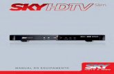 MANUAL DO EQUIPAMENTO - sky.com.br · * Para equipamentos SKY HDTV Plus que possuem recurso de gravação. Como utilizar o seu receptor digital SKY HDTV Slim 11 BRAZIL 3 Como utilizar