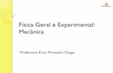 Física Geral e Experimental: Mecânica · Física Geral e Experimental: Mecânica ... livre de corpos. Lista de Exercícios PLT: Capítulo 4 (p. 80) – 1, 5, 11, 21, 23, 25. 01/09
