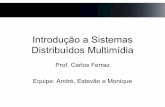 Introdução a Sistemas Distribuídos Multimídia · Introdução a Sistemas Distribuídos Multimídia Prof. Carlos Ferraz Equipe: André, ... HTTP Streaming of MPEG Media. Multimedia