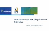 Adoção das novas NBC TSP pelos entes federados · (“CPC 00” R1) 2016 Revogação da Res. CFC nº 750/1993 Aprovação da NBC TSP – Estrutura Conceitual. Revogação da Resolução