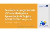 Jornadas Lanzamiento Interreg MAC 2014-2020 · Apresentação de Projetos ESTRUTURA DO ... Madeira e Canárias que ... Guia para a apresentação de projetos Normas de elegibilidade