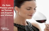 Os Seis Passos para se Tornar um Expert em Vinhossaporedivino.com.br/wp-content/uploads/2016/06/E-Book-6-Passos... · aumentar o teor do álcool. Seu teor alcoólico total, normalmente