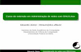Curso de extensão em Administração de redes com GNU/Linuxhomes.dcc.ufba.br/~jteles/AdmRedesLinux/AulasEduardo/...05-09.pdf · Eduardo Júnior Administração de redes com GNU/Linux.