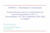 GFM015 – Introdução à Computação Noções básicas sobre os ...ilmerio/ic/ic_s1b_bitByteCodigos.pdf · GFM015 – Introdução à Computação Noções básicas sobre os componentes