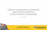 AÇÕES DA SUBSECRETARIA DE MINERAÇÃO PARA O …joaocaramez.com.br/wp-content/uploads/2013/11/APRESENTAÇÃO-SSM... · Instrumento de planejamento e gestão da atividade mineral