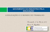 MOVIMENTO DA INDÚSTRIA PELA EDUCAÇÃO · O DESAFIO BRASILEIRO PIB vs IDH 0,800 - 1: ... administração de negócios. ... SÉRIE REGIÃO TOTAL FAIXA ETÁRIA De 0 a