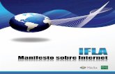 O Manifesto da IFLA sobre a Internet. O livre acesso à · entendimento mundial e a paz. Portanto, a Federação Internacional de Associações de Bibliotecários e Instituições