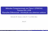 M´etodos Computacionais em F´ısica I (FIW234) Turmas IFA e ...jtmn/MetComp/aula_06.pdf · condic¸o˜es inicias do sistem nos permite, pelo menos em princ´ıpio, prever exatamente
