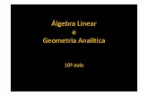 Álgebra Linear e Geometria Analíticaw3.ualg.pt/~mpires/alga/decima aula10-11.pdf · Geometria Analítica 10ª aula. Vectores no plano Vectores no espaço Vectores em ...