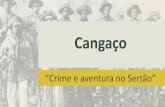 Cangaço - eucurtohistoria.files.wordpress.com · Cangaço Defensivo Época na qual grupos de Cangaceiros atuavam como guardas de propriedades rurais, dos grandes proprietários de