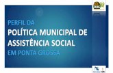 PERFIL DA POLÍTICA MUNICIPAL DE ASSISTÊNCIA SOCIAL · O Fundo Municipal de Assistência Social também financia com recursos próprios municipais, serviços da rede não governamental.