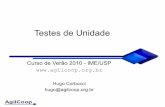 Testes de Unidade - CCSLccsl.ime.usp.br/agilcoop/files/AgilCoop-Verao2010-Testes-04... · Na prática, há integração de unidades e os testes proveem feedback sobre as mudanças.