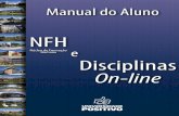 Manual do Aluno NFH e Disciplinas Online 2017 RRVF · 11.1.1 Entendendo a página inicial do AVA 21 11.1.2 Entendendo a página da disciplina 22 11.2 Ambiente Virtual ... do qual