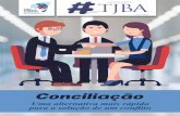 Conciliação - tjba.jus.br · Conciliação #Compartilhe Participe da equipe TJBA #Curta Dica do Servidor #TBT Editorial Sumário Resolver um conflito de forma consensual, de modo