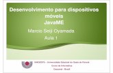 Desenvolvimento para dispositivos móveis JavaMEmarcio/JavaME/JavaMEAula1.pdf · – Conceituação de mobilidade e tipos de dispositivos móveis. Tecnologias e ferramentas para desenvolvimento
