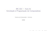 MC-102 | Aula 01 Introdu˘c~ao a Programa˘c~ao de Computadoresrafaellgom/2s2016-mc102uv/aula01.pdf · Exemplos de programas: Firefox , Angry Bird, MatLab, Spotify. ... Uma melhoria: