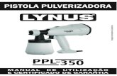 Manual Lynus Pistola PPL-350 20150618 revisado ferramentas com falta de manutenção. ... Sua Pistola acompanha 2 bicos com espessuras diferentes: - 1,8mm para pinturas mais detalhas