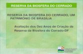 RESERVA DA BIOSFERA DO CERRADO RESERVA DA BIOSFERA DO ... · “Subsídios ao Zoneamento da APA Gama Cabeça-de-Veado e Reserva da Biosfera do Cerrado”), além de uma extraordinária