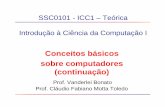 Conceitos básicos sobre computadores (continuação)wiki.icmc.usp.br/images/9/9c/Aula2P1_-_Conceitos_Básicos_2011101.pdf · Introdução à Ciência da Computação I ... saída