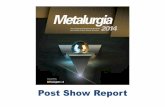 Post Show Report - metalurgia.com.br · Metalurgia é perfeito para buscarmos novos clientes e contatos para futuros negócios. Aqui nós conseguimos ter acesso a todo o mercado e