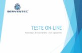 TESTE ON-LINE - serventec.ind.br · Breve Definição O teste on-line permite verificar a pressão de abertura atual da válvula de segurança em condições normais de operação,