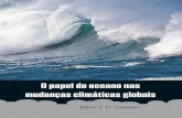 O papel do oceano nas mudanças climáticas globais · de água e na circulação oceânica podem causar mudanças duradouras, ou até mesmo permanentes, no sistema climático. ...