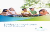 Política de Investimento Social Eletrosul · PolÍtIcA dE InVEStImEnto SocIAl • Contribuir para a qualidade de vida e para a preservação do equilíbrio socioambiental das regiões