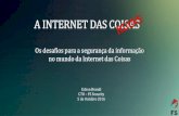A INTERNET DAS COISAS - redlas.net · A INTERNET DAS COISAS Os desafios para a segurança da informação no mundo da Internet das Coisas Edson Brandi CTO – FS Security 5 de Outubro